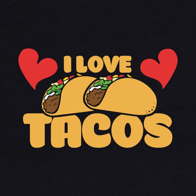 I Love Tacos by bubbsnugg